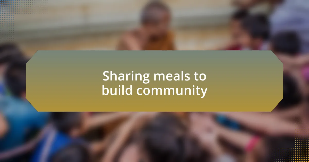 Sharing meals to build community