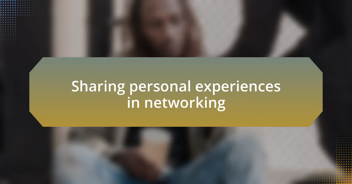 Sharing personal experiences in networking