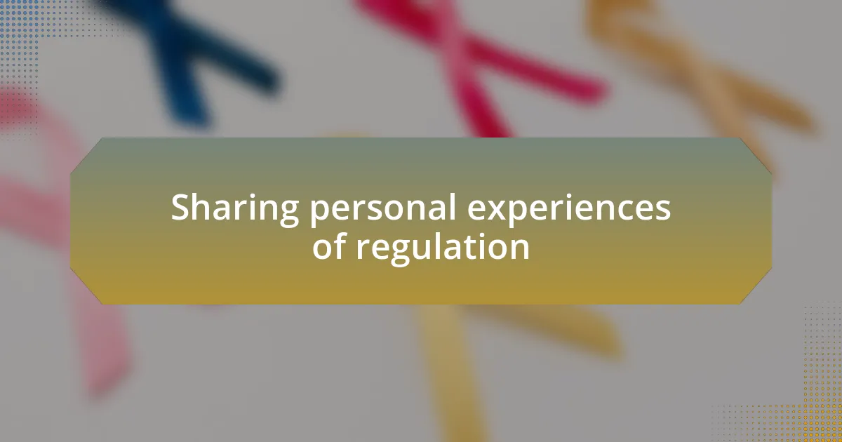 Sharing personal experiences of regulation