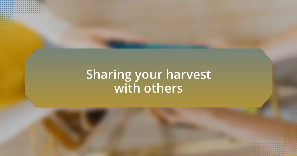 Sharing your harvest with others