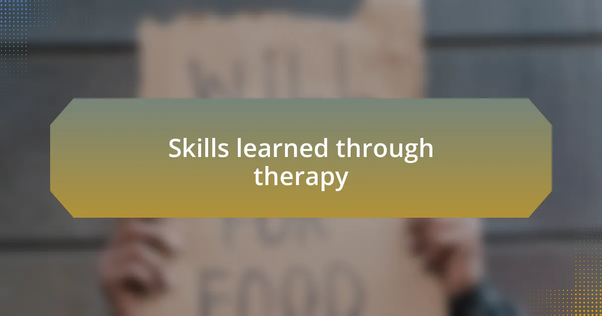 Skills learned through therapy