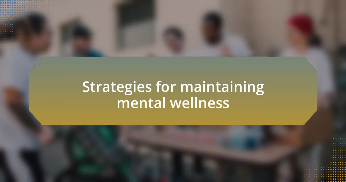 Strategies for maintaining mental wellness
