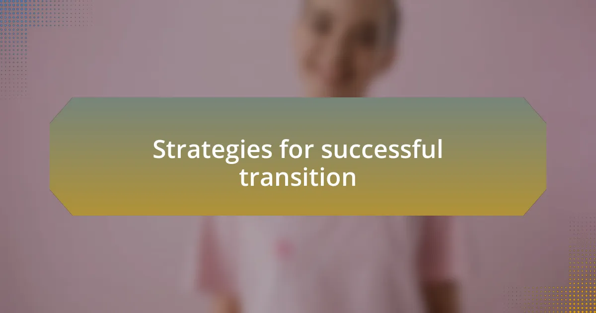 Strategies for successful transition
