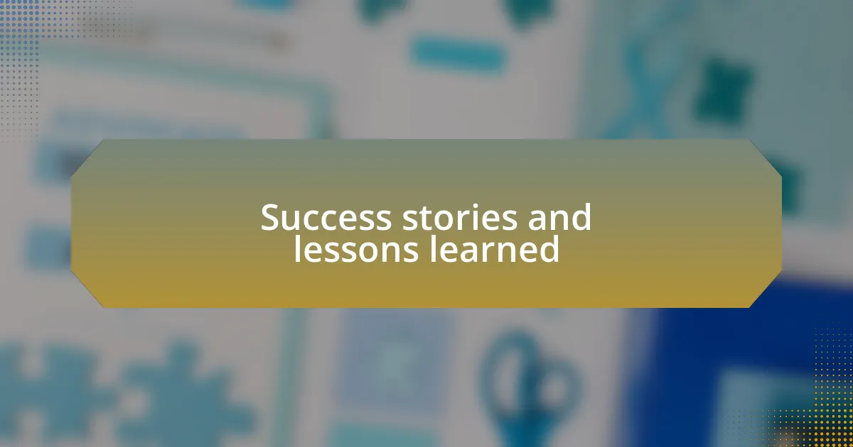 Success stories and lessons learned