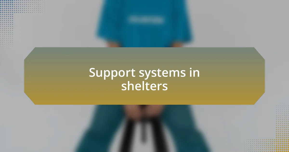 Support systems in shelters
