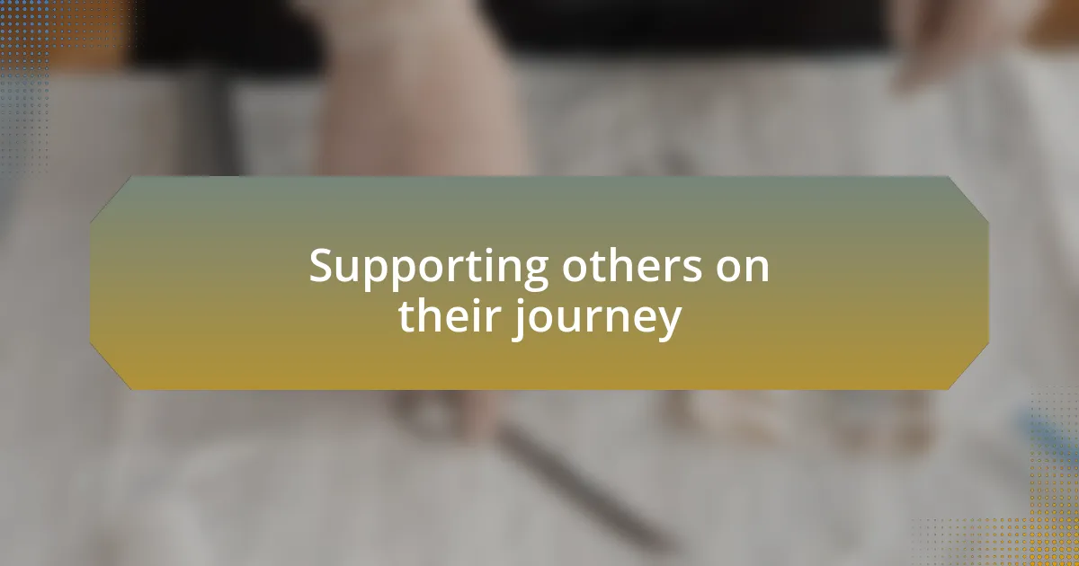 Supporting others on their journey