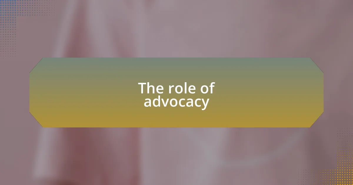 The role of advocacy