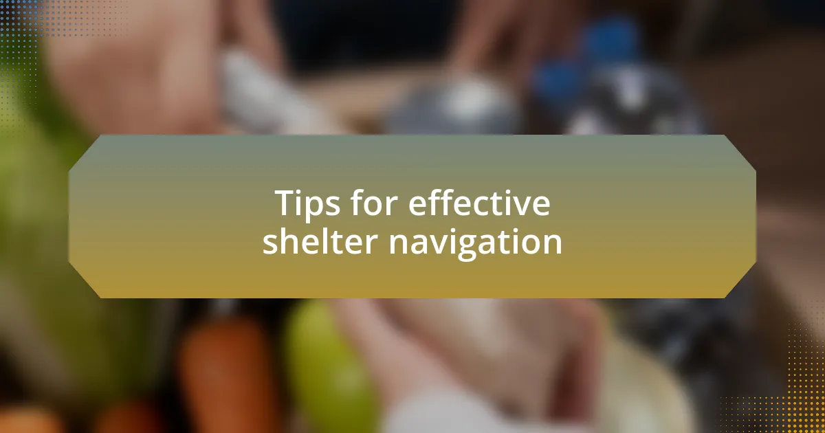 Tips for effective shelter navigation
