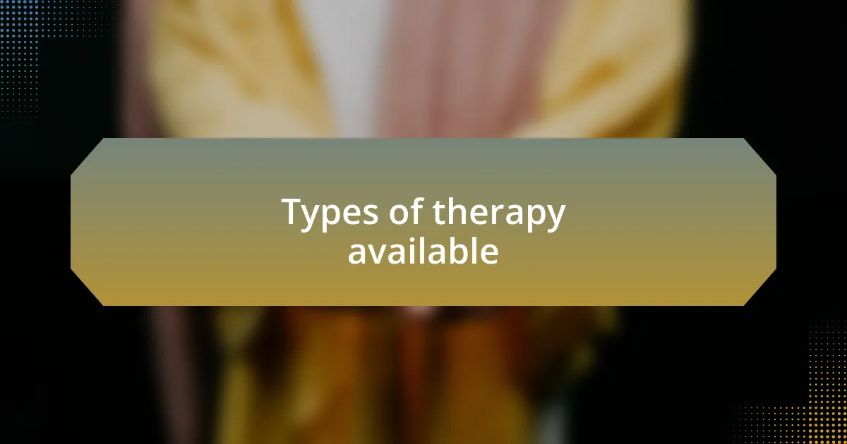 Types of therapy available