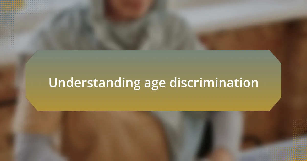 Understanding age discrimination
