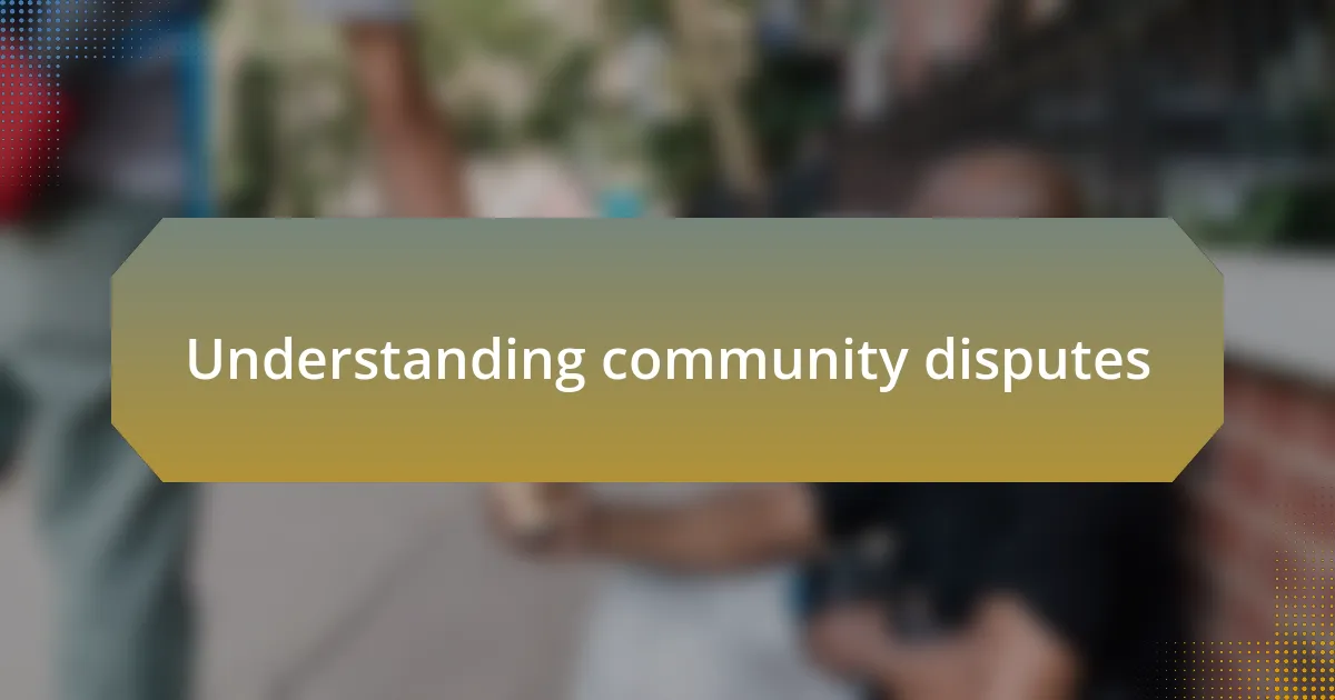 Understanding community disputes