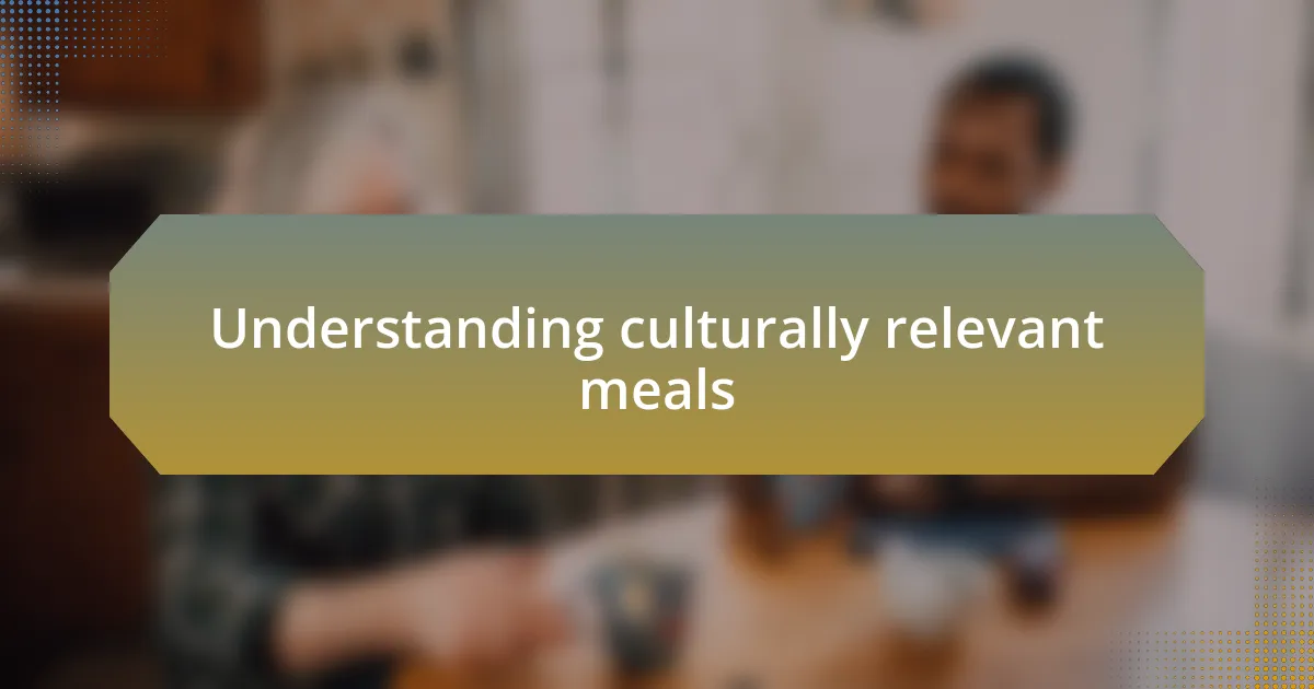 Understanding culturally relevant meals