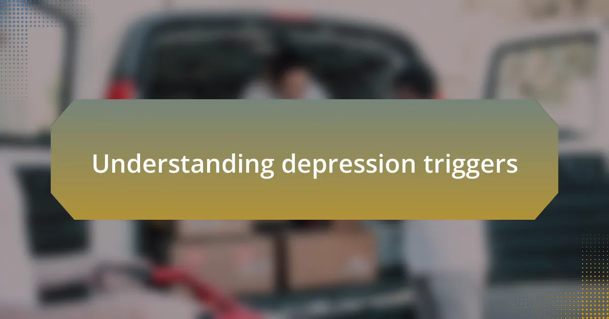 Understanding depression triggers