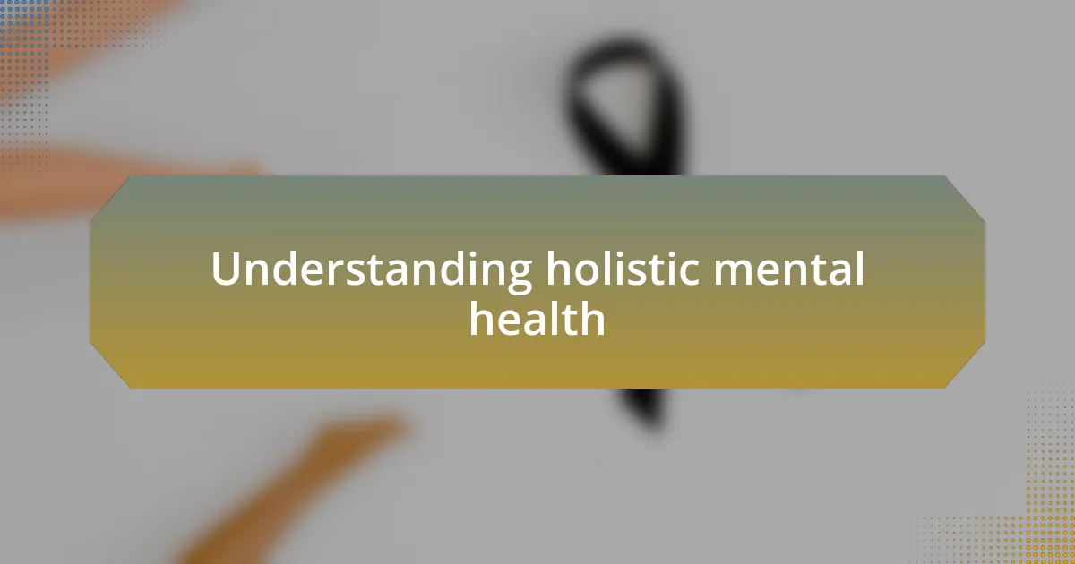 Understanding holistic mental health