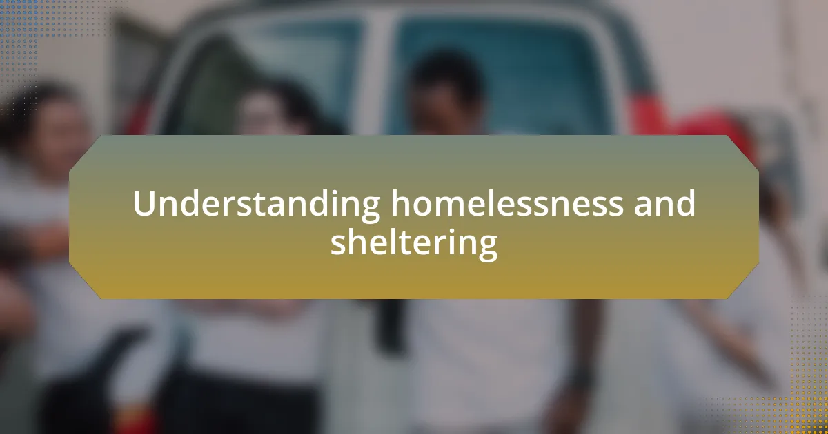 Understanding homelessness and sheltering