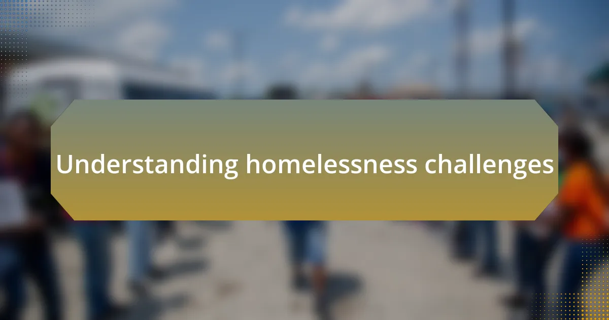 Understanding homelessness challenges