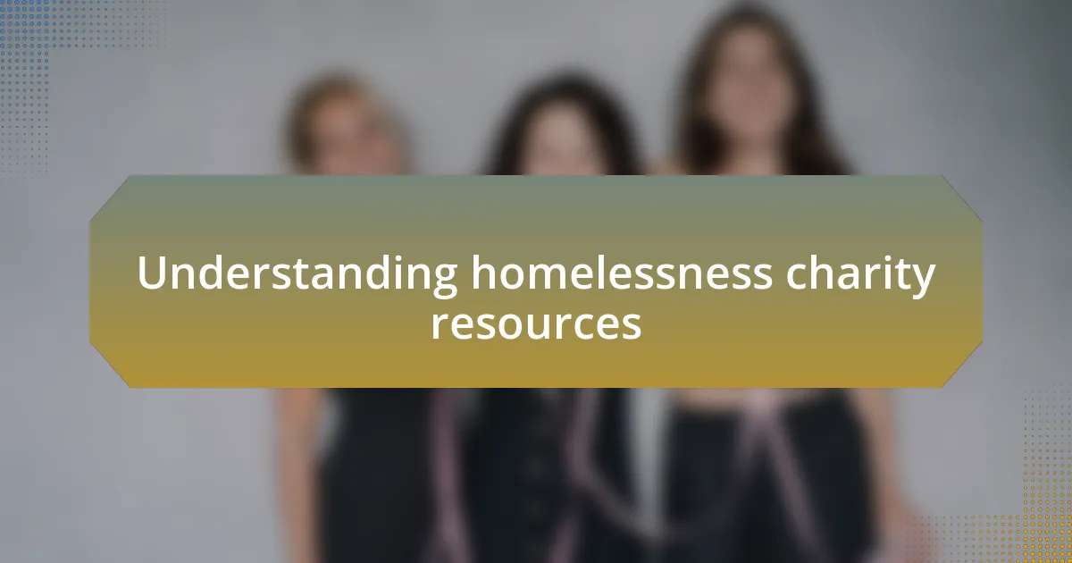 Understanding homelessness charity resources