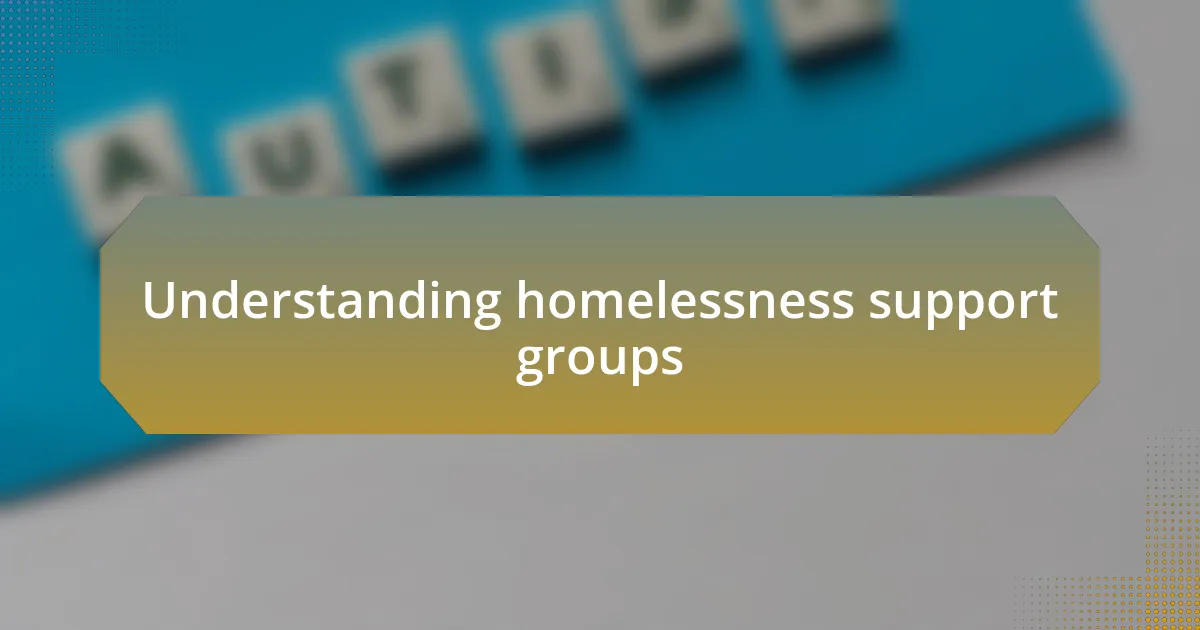 Understanding homelessness support groups