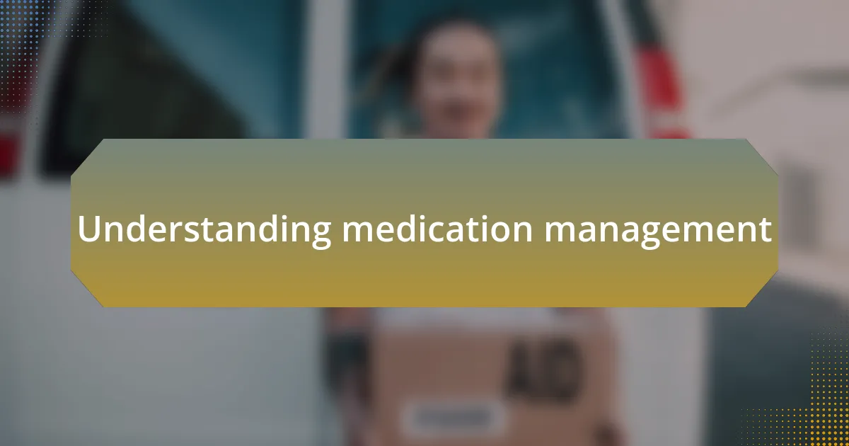 Understanding medication management
