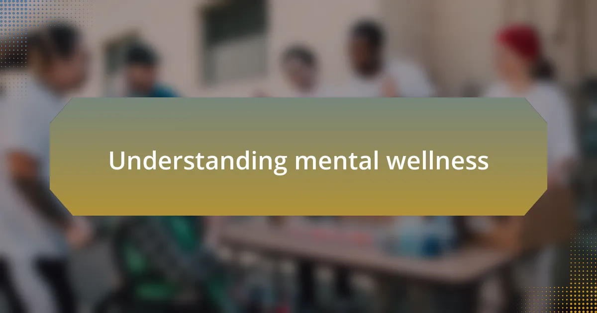 Understanding mental wellness