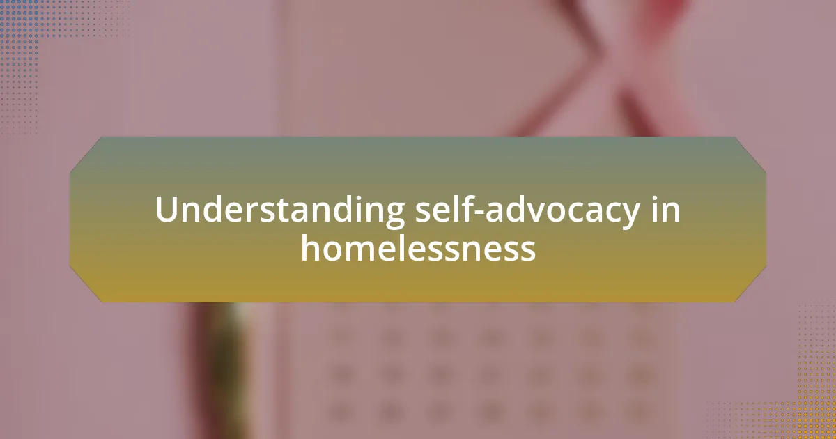 Understanding self-advocacy in homelessness