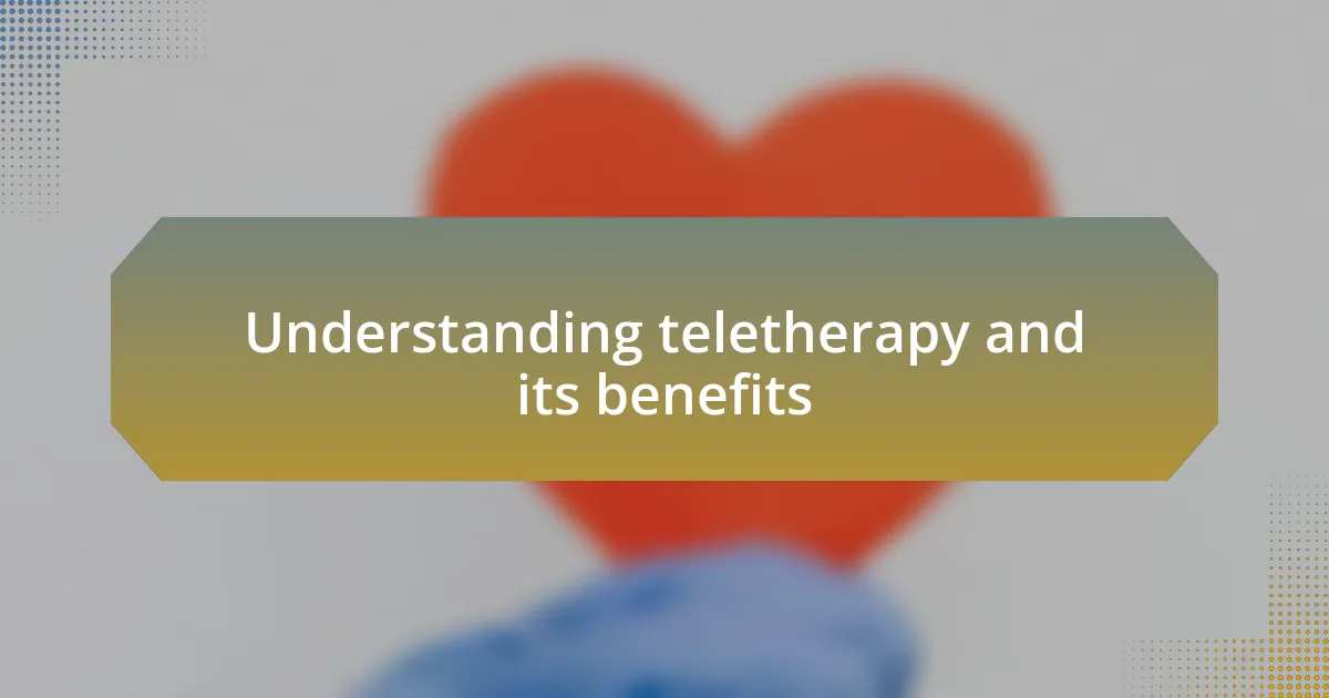 Understanding teletherapy and its benefits