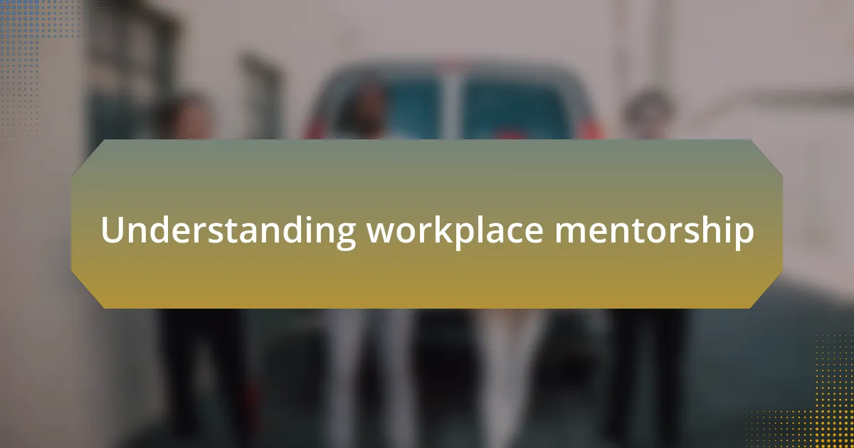 Understanding workplace mentorship