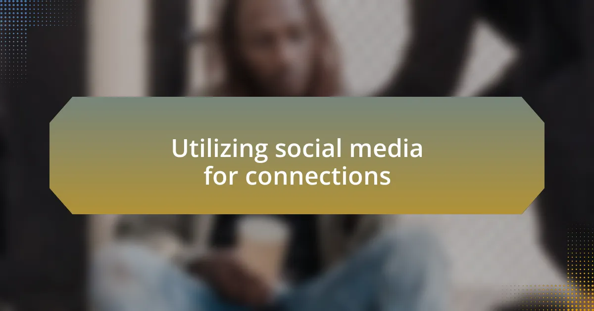 Utilizing social media for connections